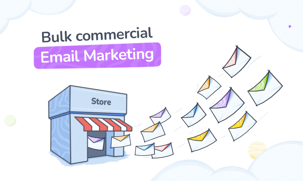 Bulk Commercial Email Marketing: 15 Strategies and Features 