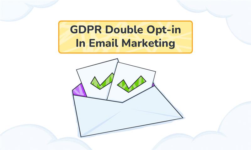 GDPR Double Opt-in: Is It Required for Email Marketing?