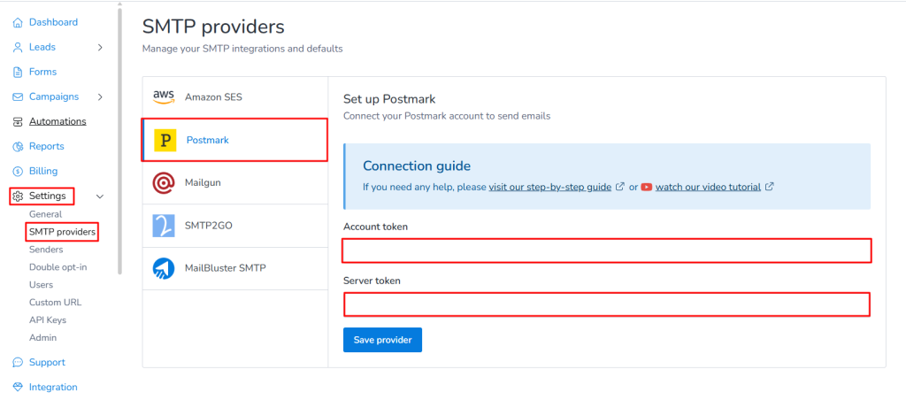 Go to MailBluster > Your Brand > Settings > SMTP Providers> Postmark. You will need to obtain Account Token and Sever Token from your Postmark account.